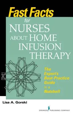 Schnelle Fakten für Pflegekräfte zur Heiminfusionstherapie: Der Best-Practice-Leitfaden der Experten in Kurzform - Fast Facts for Nurses about Home Infusion Therapy: The Expert's Best Practice Guide in a Nutshell