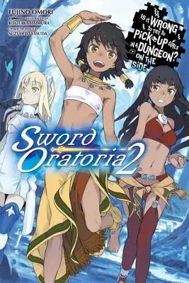 Ist es falsch zu versuchen, Mädchen in einem Dungeon aufzureißen? Sword Oratoria, Bd. 2 (Light Novel) - Is It Wrong to Try to Pick Up Girls in a Dungeon? on the Side: Sword Oratoria, Vol. 2 (Light Novel)