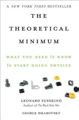 Theoretisches Minimum: Was Sie wissen müssen, um mit der Physik zu beginnen - The Theoretical Minimum: What You Need to Know to Start Doing Physics