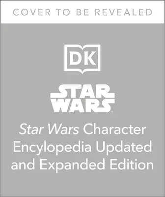 Star Wars Character Encyclopedia, Aktualisierte und erweiterte Ausgabe - Star Wars Character Encyclopedia, Updated and Expanded Edition