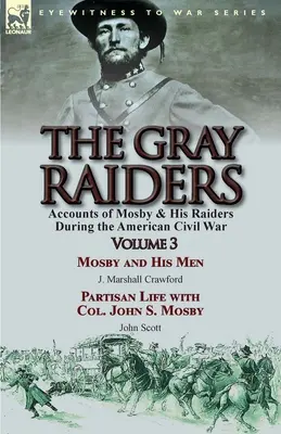 Die Grauen Jäger: Band 3 - Berichte über Mosby und seine Jäger während des amerikanischen Bürgerkriegs: Mosby und seine Männer von J. Marshall Crawford & Pa - The Gray Raiders: Volume 3-Accounts of Mosby & His Raiders During the American Civil War: Mosby and His Men by J. Marshall Crawford & Pa