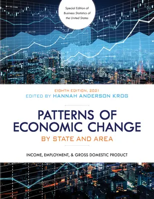 Wirtschaftlicher Wandel nach Bundesstaaten und Regionen 2021: Einkommen, Beschäftigung und Bruttoinlandsprodukt, achte Ausgabe - Patterns of Economic Change by State and Area 2021: Income, Employment, and Gross Domestic Product, Eighth Edition