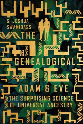 Der genealogische Adam und Eva: Die überraschende Wissenschaft der universellen Abstammung - The Genealogical Adam and Eve: The Surprising Science of Universal Ancestry