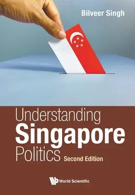 Die Politik Singapurs verstehen (Zweite Auflage) - Understanding Singapore Politics (Second Edition)