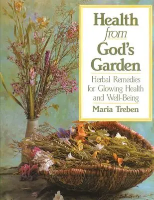 Gesundheit aus Gottes Garten: Pflanzliche Heilmittel für strahlende Gesundheit und Wohlbefinden - Health from God's Garden: Herbal Remedies for Glowing Health and Well-Being