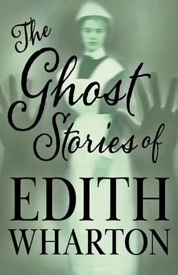 Die Geistergeschichten von Edith Wharton (Fantasy- und Horror-Klassiker) - The Ghost Stories of Edith Wharton (Fantasy and Horror Classics)