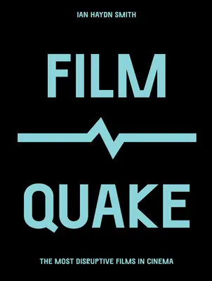 Filmbeben: Die bahnbrechendsten Filme des Kinos - Filmquake: The Most Disruptive Films in Cinema