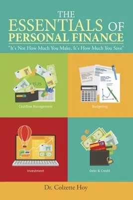 Die Grundlagen der persönlichen Finanzen: Es kommt nicht darauf an, wie viel man verdient, sondern wie viel man spart - The Essentials of Personal Finance: It's Not How Much You Make, It's How Much You Save