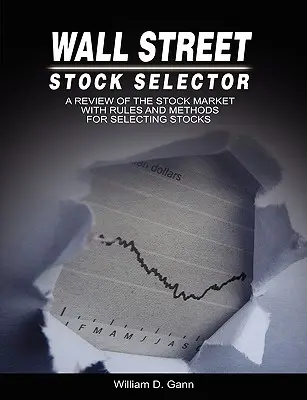 Wall Street Stock Selector: Ein Überblick über den Aktienmarkt mit Regeln und Methoden für die Auswahl von Aktien - Wall Street Stock Selector: A Review of the Stock Market with Rules and Methods for Selecting Stocks