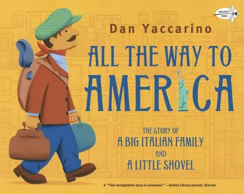 Der ganze Weg nach Amerika: Die Geschichte einer großen italienischen Familie und einer kleinen Schaufel - All the Way to America: The Story of a Big Italian Family and a Little Shovel