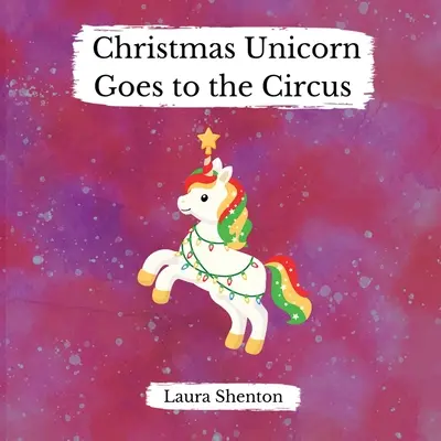 Das Weihnachtseinhorn geht in den Zirkus - Christmas Unicorn Goes to the Circus