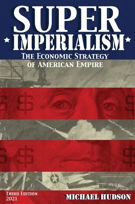 Superimperialismus. Die wirtschaftliche Strategie des amerikanischen Imperiums. Dritte Auflage - Super Imperialism. The Economic Strategy of American Empire. Third Edition