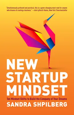 Neue Startup-Mentalität: Zehn Denkansätze, um das Unternehmen Ihrer Träume aufzubauen - New Startup Mindset: Ten Mindset Shifts to Build the Company of Your Dreams