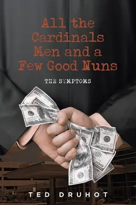 Alle Männer des Kardinals und ein paar gute Nonnen: Die Symptome - All the Cardinal's Men and a Few Good Nuns: The Symptoms
