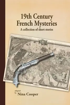 Französische Krimis des 19. Jahrhunderts: Eine Sammlung von Kurzgeschichten - 19th Century French Mysteries: A Collection of Short Stories