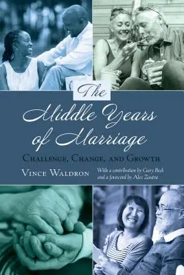 Die mittleren Jahre der Ehe; Herausforderung, Wandel und Wachstum - The Middle Years of Marriage; Challenge, Change, and Growth