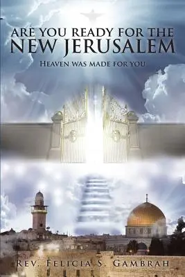 Sind Sie bereit für das neue Jerusalem: Der Himmel ist für Sie gemacht - Are You Ready for the New Jerusalem: Heaven Was Made for You