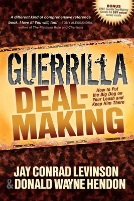 Guerilla-Deal-Making: Wie Sie den großen Hund an die Leine nehmen und ihn dort halten - Guerrilla Deal-Making: How to Put the Big Dog on Your Leash and Keep Him There