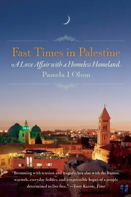 Schnelle Zeiten in Palästina: Eine Liebesaffäre mit einer heimatlosen Heimat - Fast Times in Palestine: A Love Affair with a Homeless Homeland