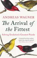 Die Ankunft des Stärkeren - Die Lösung des größten Rätsels der Evolution - Arrival of the Fittest - Solving Evolution's Greatest Puzzle