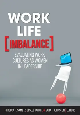 Ungleichgewicht zwischen Arbeit und Leben: Bewertung von Arbeitskulturen als Frauen in Führungspositionen - Work-Life Imbalance: Evaluating Work Cultures as Women in Leadership