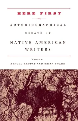 Hier zuerst: Autobiografische Essays amerikanischer Schriftstellerinnen und Schriftsteller - Here First: Autobiographical Essays by Native American Writers