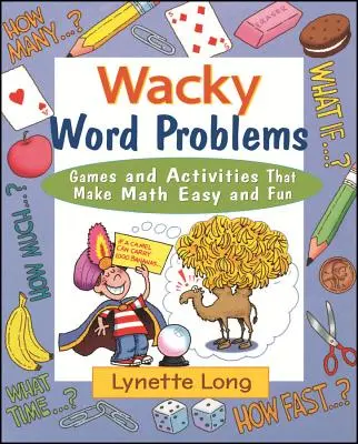 Verrückte Wortprobleme: Spiele und Aktivitäten, die Mathe leicht machen und Spaß bringen - Wacky Word Problems: Games and Activities That Make Math Easy and Fun