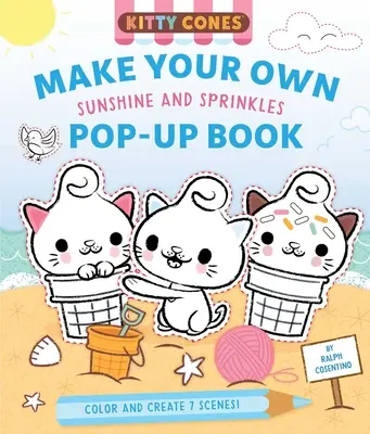 Kitty Cones: Mach dein eigenes Pop-Up-Buch: Sonnenschein und Sprinkles - Kitty Cones: Make Your Own Pop-Up Book: Sunshine and Sprinkles