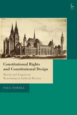 Verfassungsrechte und verfassungsrechtliche Ausgestaltung: Moralische und empirische Argumentation in der richterlichen Überprüfung - Constitutional Rights and Constitutional Design: Moral and Empirical Reasoning in Judicial Review