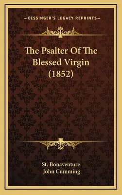 Der Psalter der heiligen Jungfrau (1852) - The Psalter Of The Blessed Virgin (1852)