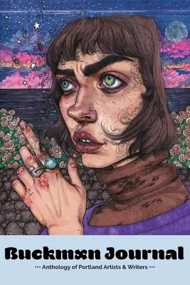 Buckman Journal 007: Anthologie von Künstlern und Schriftstellern aus Portland - Buckman Journal 007: Anthology of Portland Artists and Writers