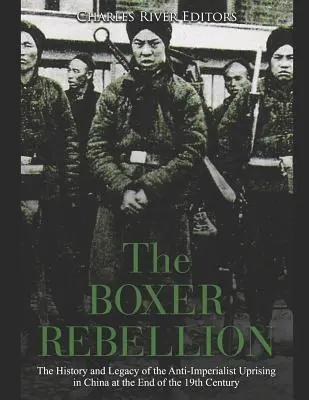 Der Boxeraufstand: Die Geschichte und das Vermächtnis des antiimperialistischen Aufstands in China am Ende des 19. - The Boxer Rebellion: The History and Legacy of the Anti-Imperialist Uprising in China at the End of the 19th Century