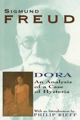 Dora: Eine Analyse eines hysterischen Falles - Dora: An Analysis of a Case of Hysteria