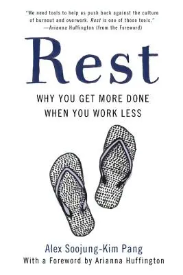 Erholung: Warum Sie mehr erreichen, wenn Sie weniger arbeiten - Rest: Why You Get More Done When You Work Less