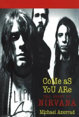 Komm wie du bist: Die Geschichte von Nirvana - Come as You Are: The Story of Nirvana