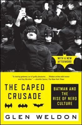 Der Kreuzzug der Umhänge: Batman und der Aufstieg der Nerd-Kultur - The Caped Crusade: Batman and the Rise of Nerd Culture