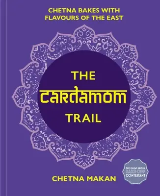 Die Kardamom-Spur: Köstliche Backwaren inspiriert von Indien - The Cardamom Trail: Delicious Bakes Inspired by India