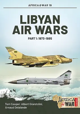 Libysche Luftkriege. Teil 1: 1973-1985 - Libyan Air Wars. Part 1: 1973-1985