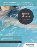 Leitfaden für moderne Sprachen: Bonjour tristesse - Literatur Studienführer für AS/A-level Französisch - Modern Languages Study Guides: Bonjour tristesse - Literature Study Guide for AS/A-level French