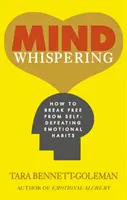 Mind Whispering - Wie man sich von selbstzerstörerischen emotionalen Gewohnheiten befreit - Mind Whispering - How to break free from self-defeating emotional habits