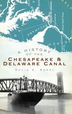 Die Geschichte des Chesapeake & Delaware Kanals - A History of the Chesapeake & Delaware Canal