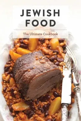 Jüdisches Essen: Das ultimative Kochbuch - Jewish Food: The Ultimate Cookbook
