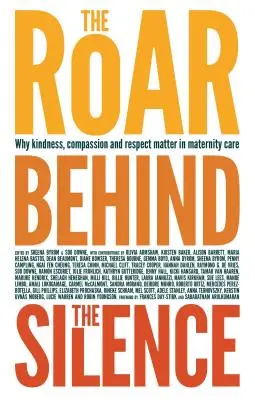 Das Brüllen hinter der Stille: Warum Freundlichkeit, Mitgefühl und Respekt in der Mutterschaftsvorsorge wichtig sind - The Roar Behind the Silence: Why Kindness, Compassion and Respect Matter in Maternity Care