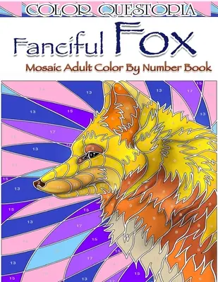 Fantasievolles Fuchs-Mosaik-Malbuch nach Zahlen: Malbuch für Erwachsene zum Stressabbau und zur Entspannung - Fanciful Fox Mosaic Color By Number Book: Adult Coloring Book for Stress Relief and Relaxation