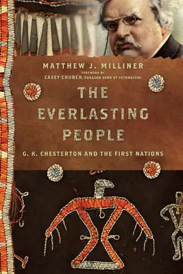 Das ewige Volk: G. K. Chesterton und die Ersten Nationen - The Everlasting People: G. K. Chesterton and the First Nations