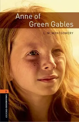 Oxford Bookworms Library: Anne von Green Gables: Stufe 2: 700-Wörter-Wortschatz - Oxford Bookworms Library: Anne of Green Gables: Level 2: 700-Word Vocabulary