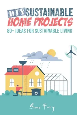Nachhaltige Heimwerkerprojekte: 80+ Ideen für nachhaltiges Wohnen - DIY Sustainable Home Projects: 80+ Ideas for Sustainable Living