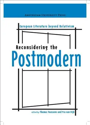 Die Postmoderne neu überdenken: Europäische Literatur jenseits des Relativismus - Reconsidering the Postmodern: European Literature Beyond Relativism