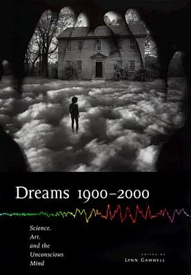 Träume 1900 2000: Wissenschaft, Kunst und das Unbewusste - Dreams 1900 2000: Science, Art, and the Unconscious Mind