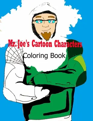 Mr. Joe's Cartoon-Charaktere-Malbuch - Mr. Joe's Cartoon Characters Coloring Book
